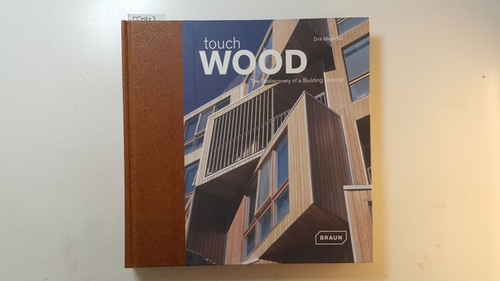 Meyhöfer, Dirk ; Goltz, Julia [Hrsg.]  Touch wood : the rediscovery of a building material 
