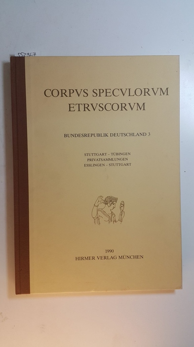 Liepmann, Ursula [Hrsg.]  Corpus speculorum Etruscorum. Bundesrepublik Deutschland, Bd., 3: Stuttgart - Tübingen, Privatsammlungen Esslingen - Stuttgart 