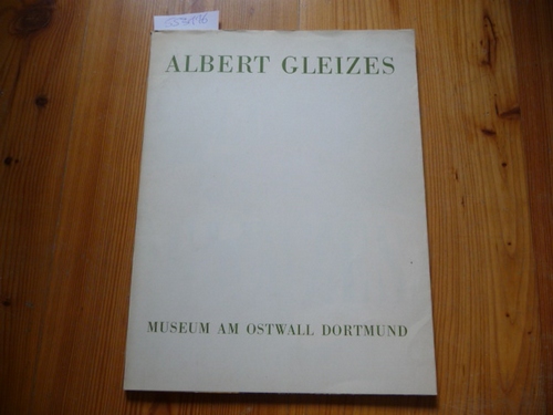 Gleizes, Albert  Retrospektive. Albert Gleizes 1881 - 1953. Museum Am Ostwall, 13. März bis 25. April 1965. 