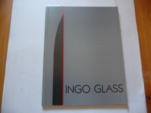 Glass, Ingo  Monographischer Katalog. Ostdeutsche Galerie Regensburg. 23.11.1985 - 19.1.1986. 
