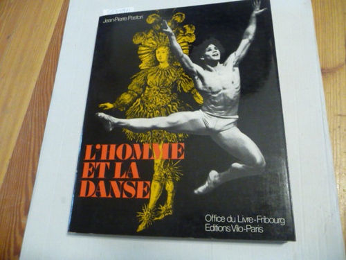 Pastori, Jean Pierre  L' Homme et la danse - Le danseur du XVIe au XXe siècle. 