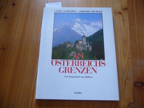 Schreiber, Georg; Trumler, Gerhard  An Österreichs Grenzen, Band.2 : Vom Burgland zum Rätikon 