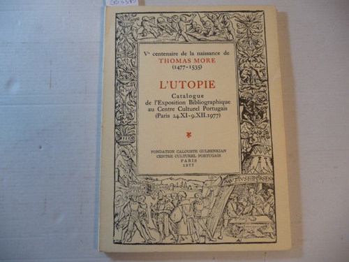 Diverse  Cinquième centenaire de la naissance de Thomas More (1477-1535). L'UTOPIE, catalogue de l'exposition bibliographique au Centre Culturel Portugais. Foncation Calouste Gulbenkian 