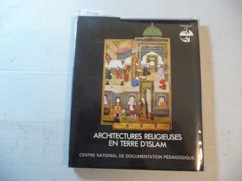 Marthe Bernus-Taylor  Architectures religieuses en terre d'islam /  aut / 2e édition revue et corrigée / Centre national de documentation pédagogique (France) 