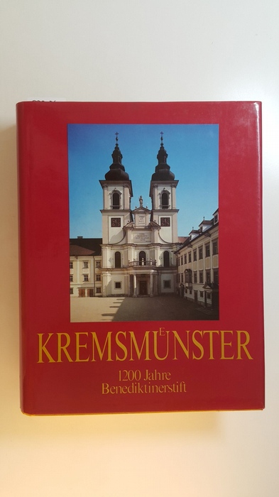 Litschel, Rudolf Walter [Hrsg.]  Kremsmünster : 1200 Jahre Benediktinerstift 