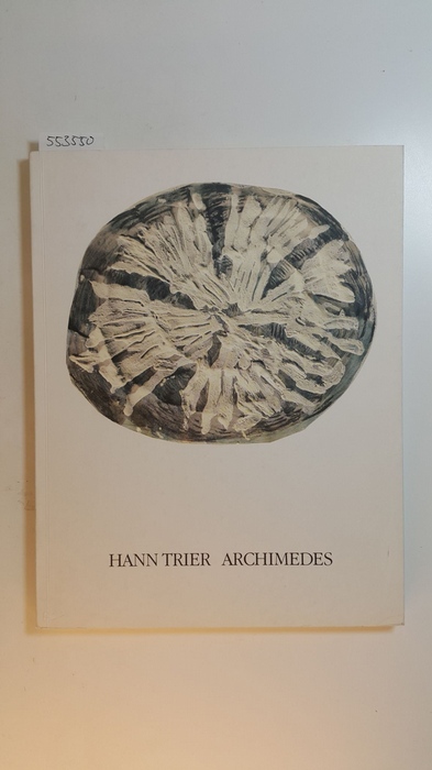 Költzsch, Georg-W., [Hrsg.] ; Trier, Hann [Ill.]  Hann Trier, Archimedes : anläßlich der Ausstellung Hann Trier Arbeiten auf Papier 1948 - 1988 im Museum Folkwang, Essen, 18. März bis 22. April 1990 