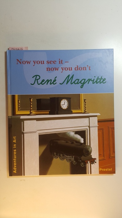 Wenzel, Angela ; Magritte, René [Ill.]  Now you see it - now you don't - René Magritte 