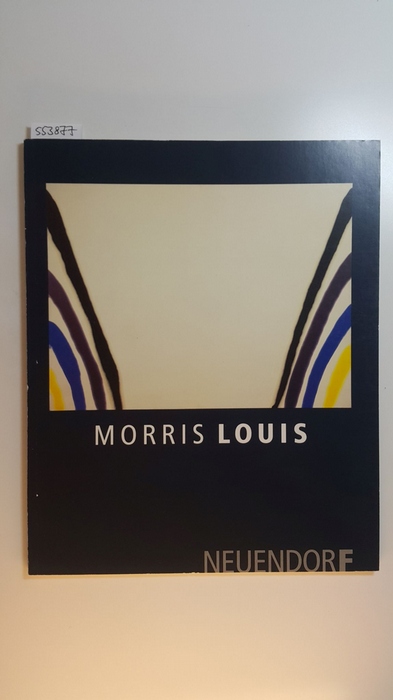 Louis, Morris [Ill.]  Morris Louis : 8. April - 31. Mai 1991 ; (Katalog) 