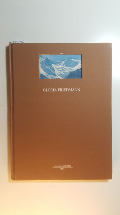 Diverse  Gloria Friedmann. Musée de peinture et de sculpture de Grenoble du 25 avril au 1er juin 1987 