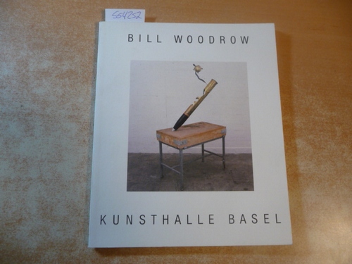 Woodrow, Bill  Bill Woodrow. Kunsthalle Basel. 20. Januar bis 24. Februar 1985. 