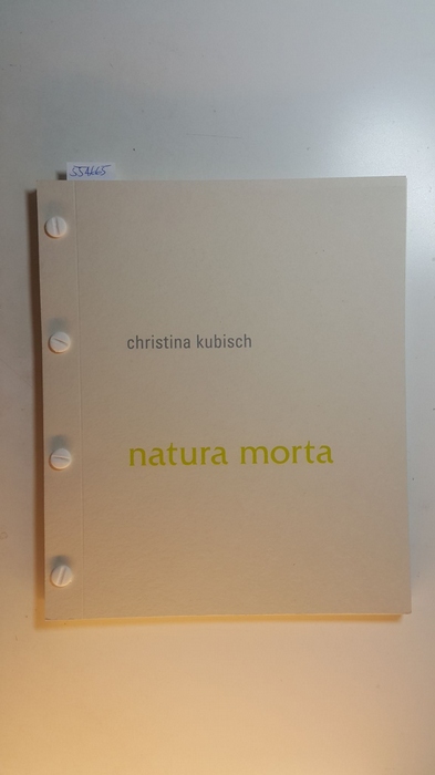 Kubisch, Christina [Ill.]  Christina Kubisch, Natura morta : (aus Anlass der Ausstellung im Neuen Berliner Kunstverein, 7. März bis 18. April 1992) 