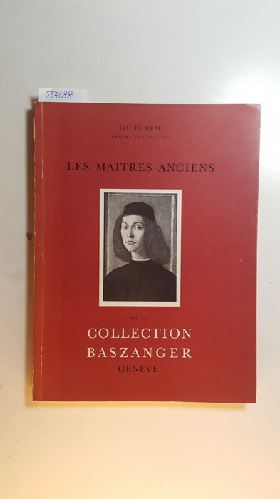 Re&#769;au, Louis  Les mai&#770;tres anciens de la collection Baszanger 