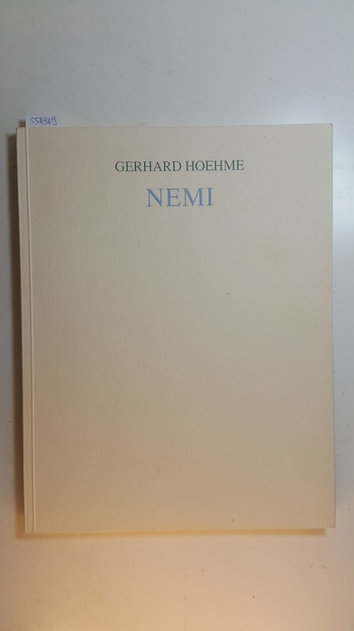 Hoehme, Gerhard [Ill.] ; Zenner, Roman  Gerhard Hoehme : Nemi ; 17 bis 30 April 1994 ; Marmorsaal im Weissenburgpark Stuttgart 