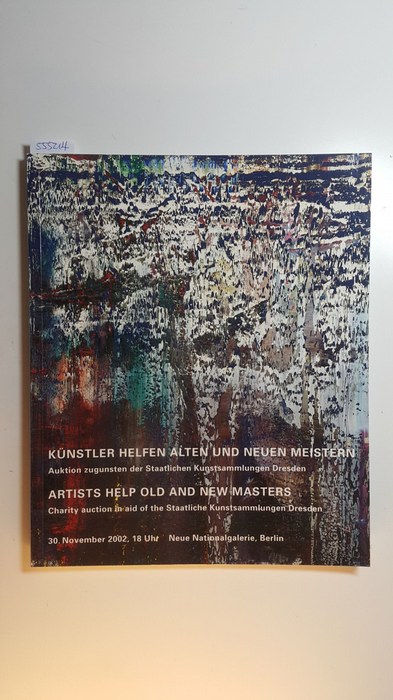 Diverse  Kunstler Helfen Alten Und Neuen Meistern; Artists Help Old and New Masters: Charity Auction in Aid of the Staatliche Kunstsammlungen Dresden 