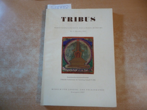 Linden-Museum Stuttgart (Hrsg.)  Tribus. Veröffentlichungen des Linden-Museums. Nr.7, Okt. 1957. (Tibetische Handschriften.) 