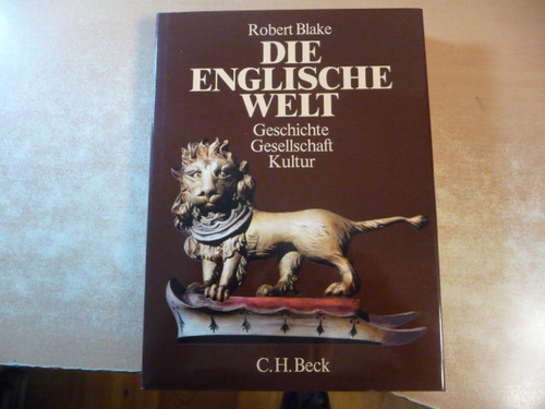 Blake, Robert [Hrsg.]  Die englische Welt : Geschichte, Gesellschaft, Kultur 