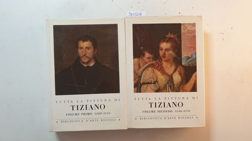 Diverse  Tutta la pittura di Tiziano (2 BÄNDE), 1488-1545 + 1546-1576 