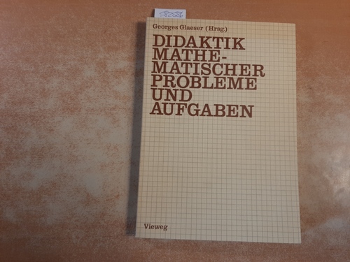 Glaeser, Georges [Hrsg.]  Didaktik mathematischer Probleme und Aufgaben 
