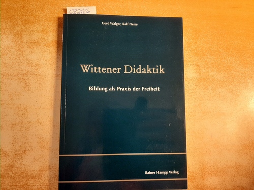 Walger, Gerd  Wittener Didaktik : Bildung als Praxis der Freiheit 