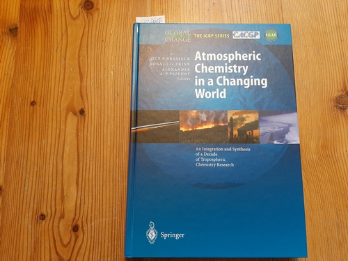 Brasseur, Guy [Hrsg.]  Atmospheric chemistry in a changing world : an integration and synthesis of a decade of tropospheric chemistry research ; the international global atmospheric chemistry project of the International Geosphere-Biosphere Programme 