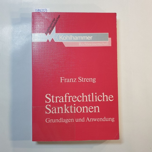 Streng, Franz  Strafrechtliche Sanktionen : Grundlagen und Anwendung 