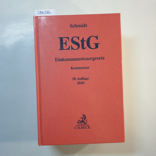 Schmidt, Ludwig ; Weber-Grellet, Heinrich  (Verfasser)  Einkommensteuergesetz. 39., völlig neubearbeitete Auflage 