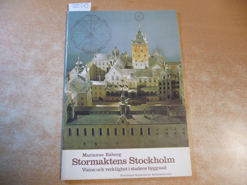 Marianne Raberg  Stormaktens Stockholm - Vision och verklighet i 1600-talets stadsbyggnad 