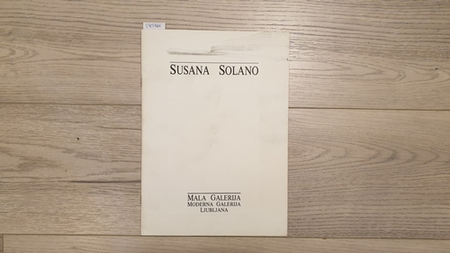 Diverse  Susana Solano: Moderna Galerija, Ljubljana, Mala Galerija, 22. Marec-6. Maj 1990. 