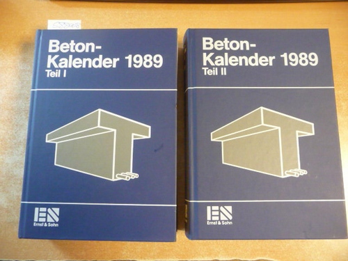 Franz, Prof. Gotthard  Beton-Kalender 1989, Taschenbuch für Beton-, Stahlbeton- und Spannbetonbau sowie die verwandten Fächer, Teil I+II (2 BÜCHER) 