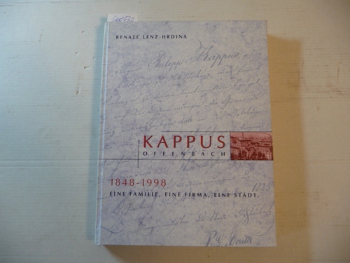 Lenz-Hrdina, Renate  Kappus Offenbach - 1848-1998. Eine Familie, eine Firma, eine Stadt 