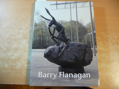 Flanagan, Barry, Ullrich, Ferdinand, Schwalm, Hans-Jürgen  Barry Flanagan: Plastik und Zeichnung, Sculpture and Drawing 