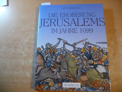 Lobrichon, Guy  Die Eroberung Jerusalems im Jahre 1099 