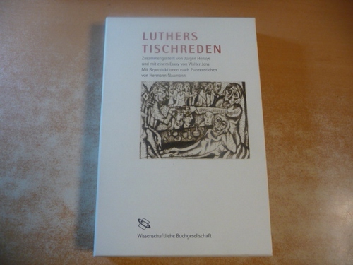 Martin Luther - Jürgen Henkys  Luthers Tischreden - Zusammengestellt von Jürgen Henkys und mit einem Essay von Walter Jens. 