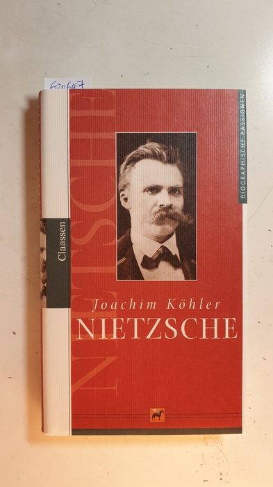 Köhler, Joachim  Nietzsche - (Biografische Passionen: Friedrich Nietzsche) 