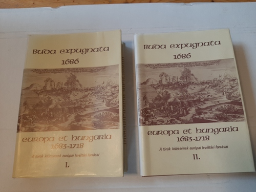 Diverse  Buda expugnata 1686 : Europa et Hungaria 1683 - 1718 ; a török kiüzesenek europiai leveltari forrasai : Band 1+2 (2 BÜCHER) 