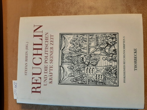 Rhein, Stefan [Hrsg.]  Reuchlin und die politischen Kräfte seiner Zeit 