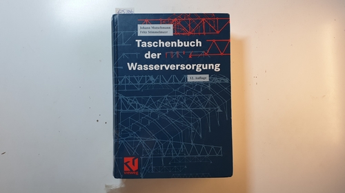 Mutschmann, Johann ; Stimmelmayr, Fritz ; Brendel, Gerhard [Bearb.]  Taschenbuch der Wasserversorgung 