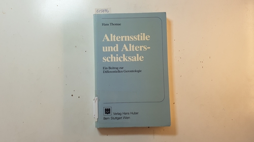 Thomae, Hans  Alternsstile und Altersschicksale : e. Beitr. zur differentiellen Gerontologie 