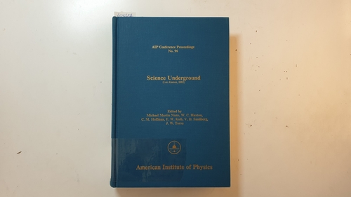 Nieto, Michael Martin u.a.  Science Underground - Los Alamos 1982. (AIP Conference Proceedings ; 96) 