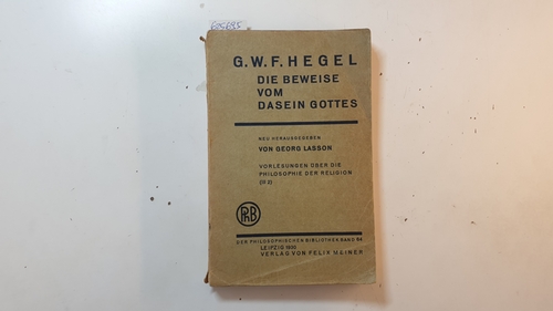 Georg, Lasson [Hrsg.]  Hegel, Georg Wilhelm Friedrich: Sämtliche Werke:  T. 3, 2., Vorlesungen über die Beweise vom Dasein Gottes (Philosophische Bibliothek ; Bd. 64 (a)) 