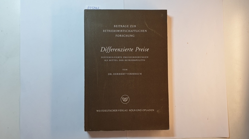Vormbaum, Herbert  Differenzierte Preise : Differenzierte Preisforderungen als Mittel d. Betriebspolitik 
