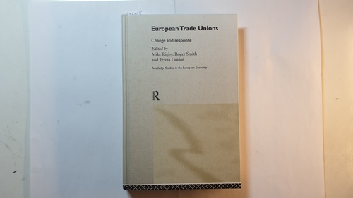 Rigby, Mike; Smith, Roger; Lawlor, Teresa (ed.)  European Trade Unions, Change and Response 