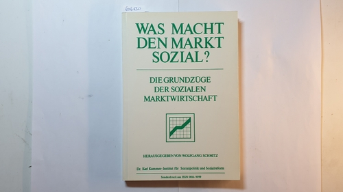 Wolfgang Schmitz  Was macht den Markt sozial? Die Grundzüge der sozialen Martwirtschaft 