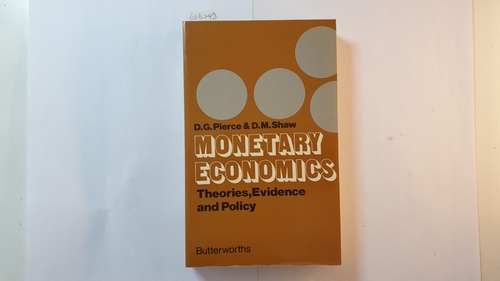 Pierce, D.G ; Shaw, D.M.  Monetary Economics: Theories, evidence and policy 