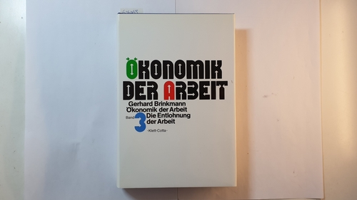 Brinkmann, Gerhard  Ökonomik der Arbeit ; Bd. 3: Die Entlohnung der Arbeit 
