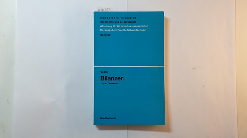 Vogler, Gerhard  Bilanzen (Schaeffers Grundriss des Rechts und der Wirtschaft ; Bd. 92 : Abt. 3, Wirtschaftswiss.) 