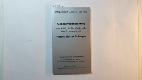 Bruncken, Wolfgang (Herausgeber) ; Herzog, Roman (Mitwirkender)  Gedenkveranstaltung aus Anlaß der 20. Wiederkehr des Todestages von Hanns Martin Schleyer : Stuttgart, 18. Oktober 1997 