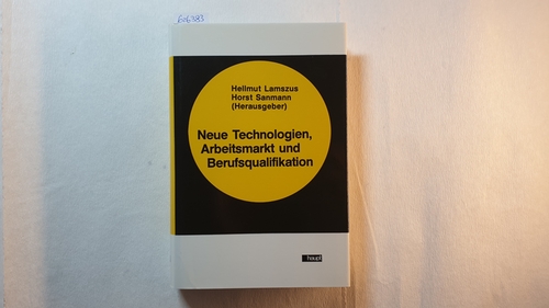 Lamszus, Hellmut (Hrsg.)  Neue Technologien, Arbeitsmarkt und Berufsqualifikation 