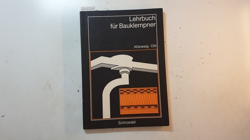 Ahlzweig, Friedrich ; Ohl, Hermann  Lehrbuch für Bauklempner 