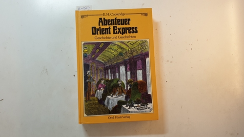 Cookridge, E. H.  Abenteuer Orient-Express : Geschichte und Geschichten 